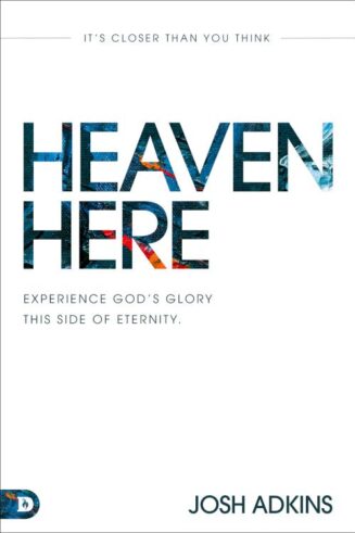 9780768461787 Heaven Here : Experience God's Glory This Side Of Eternity