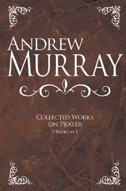 9781603748339 Andrew Murray Collected Works On Prayer