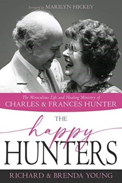 9781641236683 Happy Hunters : The Miraculous Life And Healing Ministry Of Charles And Fra