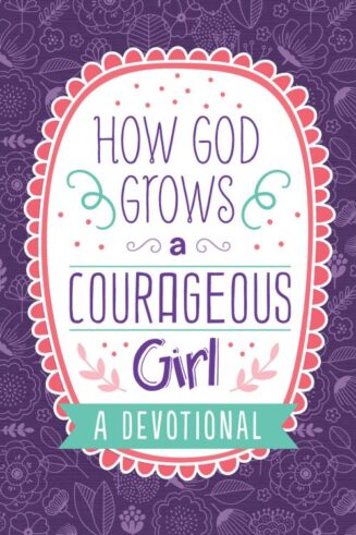 9781643521572 How God Grows A Courageous Girl