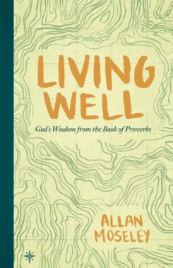 9781683590101 Living Well : God's Wisdom From The Book Of Proverbs