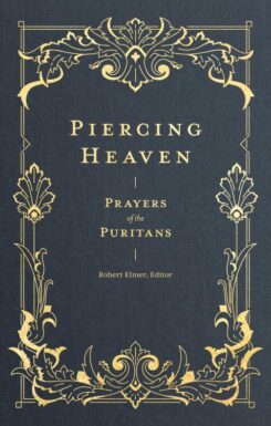 9781683593348 Piercing Heaven : Prayers Of The Puritans