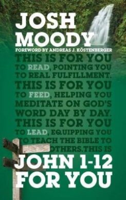 9781784982157 John 1-12 For You