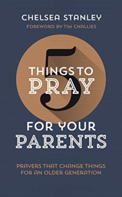 9781784986285 5 Things To Pray For Your Parents