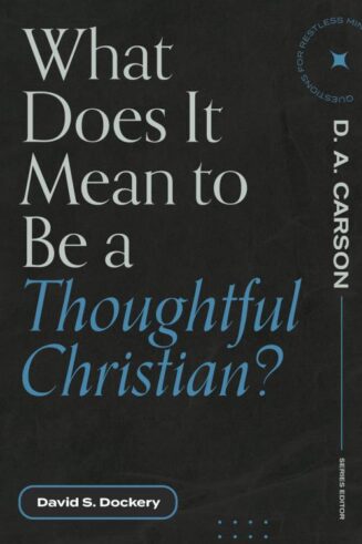 9781683595175 What Does It Mean To Be A Thoughtful Christian