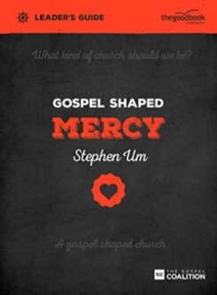 9781909919525 Gospel Shaped Mercy Leaders Guide (Teacher's Guide)