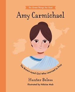 9781784988203 Amy Carmichael : The Brown-Eyed Girl Who Learned To Pray