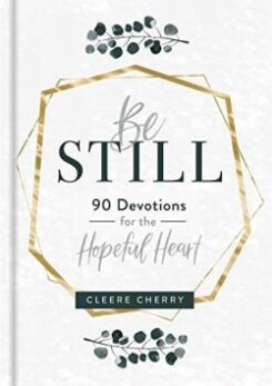 9781684086238 Be Still : 90 Devotions For The Hopeful Heart