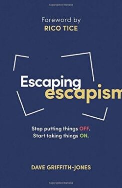 9781784981808 Escaping Escapism : Stop Putting Things Off Start Taking Things On