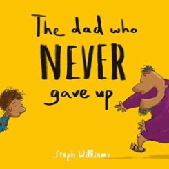 9781784986575 Dad Who Never Gave Up