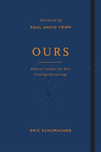 9781784989040 Ours : Biblical Comfort For Men Grieving Miscarriage