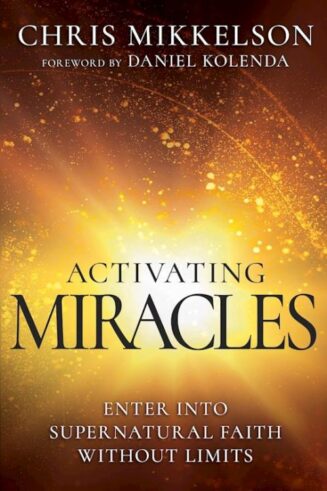 9798887691008 Activating Miracles : Enter Into Supernatural Faith Without Limits