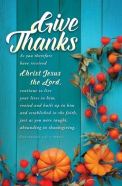 730817360959 Thanksgiving Give Thanks Colossians 2:6-7 NRSV Pack Of 100
