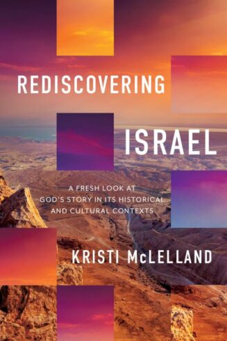 9780736987707 Rediscovering Israel : A Fresh Look At God's Story In Its Historical And Cu