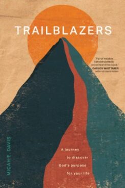 9781496475725 Trailblazers : A Journey To Discover God's Purpose For Your Life