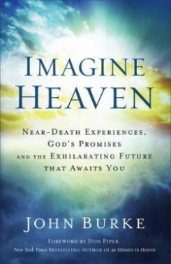 9780801015267 Imagine Heaven : Near Death Experiences Gods Promises And The Exhilarating (Repr