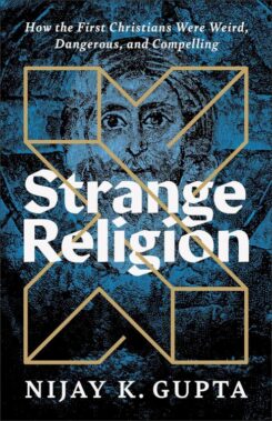 9781587435171 Strange Religion : How The First Christians Were Weird