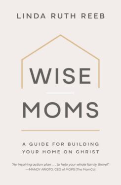 9781970102901 Wise Moms : A Guide For Building Your Home On Christ