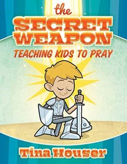 9781684342440 Secret Weapon : Teaching Kids To Pray