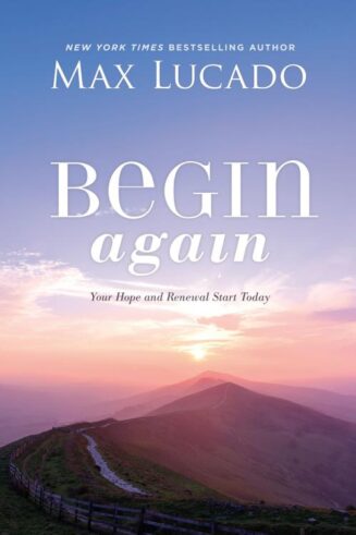 9781400226474 Begin Again : Your Hope And Renewal Start Today