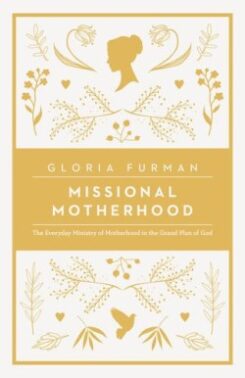 9781433552274 Missional Motherhood : The Everyday Ministry Of Motherhood In The Grand Pla