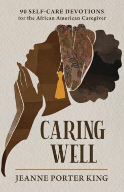 9781640703346 Caring Well : 90 Self-Care Devotions For The African American Caregiver