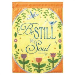 603799326728 Be Still My Soul Garden Flag