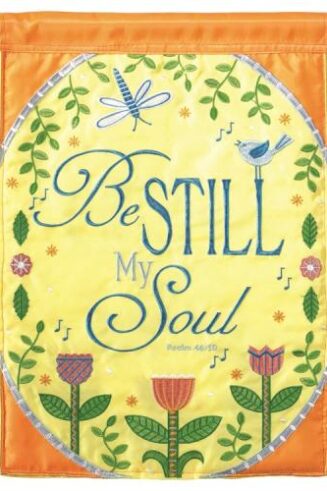 603799326728 Be Still My Soul Garden Flag