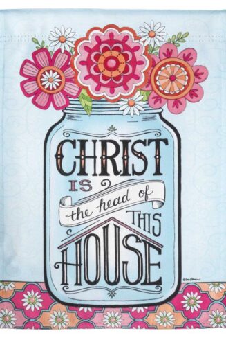 603799326902 Christ Is The Head Of This House Garden Flag