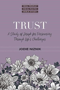 9780825446726 Trust : A Study Of Joseph For Persevering Through Life's Challenges