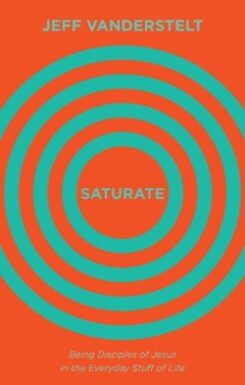 9781433545993 Saturate : Being Disciples Of Jesus In The Everyday Stuff Of Life