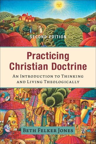 9781540965141 Practicing Christian Doctrine Second Edition