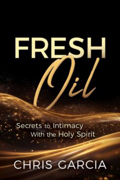 9781636413952 Fresh Oil : Secrets To Intimacy With The Holy Spirit