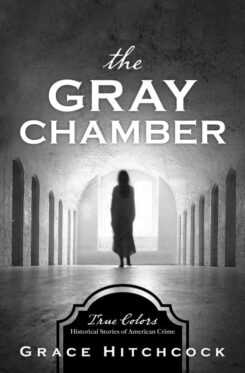 9781643522357 Gray Chamber : Historical Stories Of American Crime