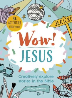 9781781284254 Wow Jesus : Creatively Explore Stories In The Bible - 36 Activities 6 Bible