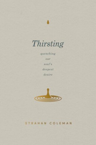 9780830785209 Thirsting : Quenching Our Soul's Deepest Desire