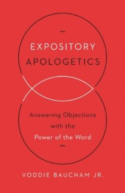 9781433533792 Expository Apologetics : Answering Objections With The Power Of The Word