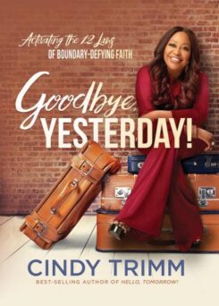 9781636414966 Goodbye Yesterday : Activating The 12 Laws Of Boundary-Defying Faith