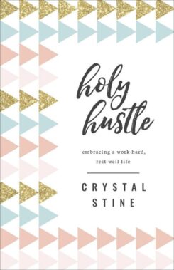 9780736972963 Holy Hustle : Embracing A Work-Hard Rest-Well Life