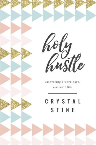 9780736972963 Holy Hustle : Embracing A Work-Hard Rest-Well Life