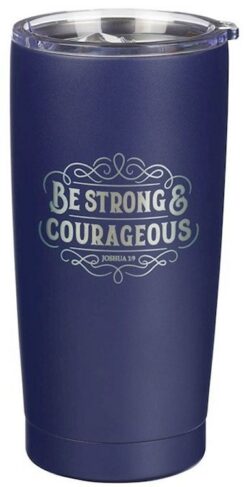 6006937171985 Be Strong And Courageous Joshua 1:9 Stainless Steel Tumbler