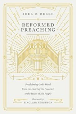 9781433559273 Reformed Preaching : Proclaiming Gods Word From The Heart Of The Preacher T