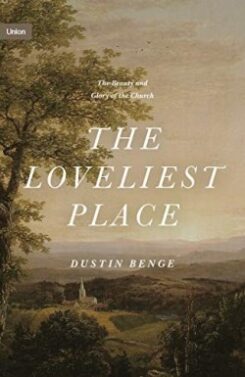 9781433574948 Loveliest Place : The Beauty And Glory Of The Church