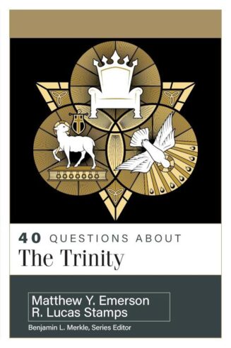 9780825447518 40 Questions About The Trinity