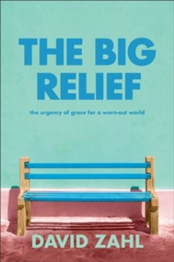 9781587435577 Big Relief : The Urgency Of Grace For A Worn-Out World