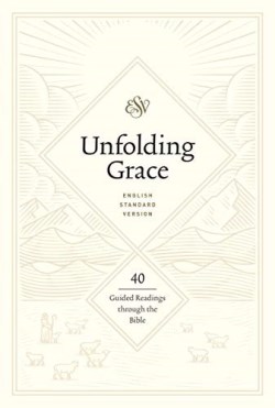 9781433569494 Unfolding Grace 40 Guided Readings Through The Bible