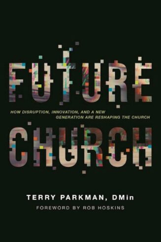 9798992937640 Future Church : Harnessing Disruption To Advance The Gospel