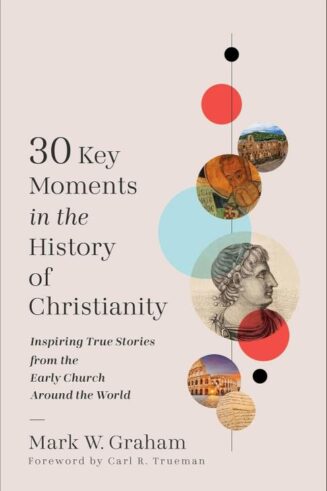 9781540905017 30 Key Moments In The History Of Christianity